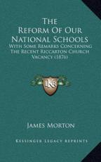 The Reform Of Our National Schools - James Morton (author)