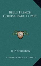 Bell's French Course, Part 1 (1903) - R P Atherton (author)