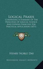 Logical Praxis - Henry Noble Day (author)