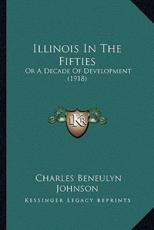 Illinois In The Fifties - Charles Beneulyn Johnson (author)