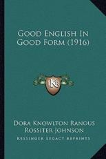 Good English In Good Form (1916) - Dora Knowlton Ranous, Rossiter Johnson (introduction)