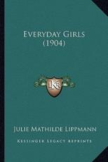 Everyday Girls (1904) - Julie Mathilde Lippmann (author)