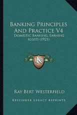 Banking Principles And Practice V4 - Ray Bert Westerfield (author)
