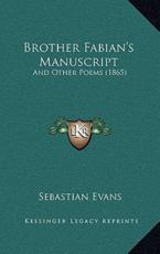 Brother Fabian's Manuscript - Sebastian Evans (author)