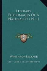 Literary Pilgrimages Of A Naturalist (1911) - Winthrop Packard (author)