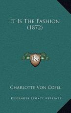 It Is The Fashion (1872) - Charlotte Von Cosel (author)