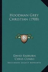 Hoodman Grey Christian (1908) - David Raeburn, Cyrus Cuneo (foreword)