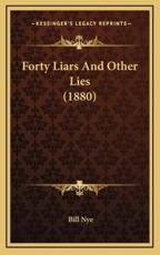 Forty Liars And Other Lies (1880) - Bill Nye (author)