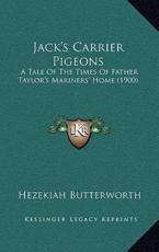 Jack's Carrier Pigeons - Hezekiah Butterworth (author)