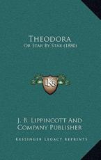 Theodora - J B Lippincott and Company Publisher (author)