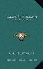 Ismael Friedmann - Carl Hauptmann (author)