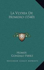 La Vlyxea De Homero (1540) - Homer (author), Gonzalo Perez (author)