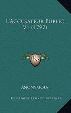 L'Accusateur Public V1 (1797) - Anonymous (author)