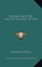 Living Age V6 - Eliakim Littell (author)