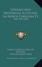 Literary And Historical Activities In North Carolina V1 - North Carolina Dept of Archives, William Joseph Peele (introduction)
