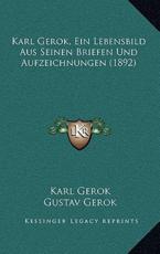 Karl Gerok, Ein Lebensbild Aus Seinen Briefen Und Aufzeichnungen (1892) - Karl Gerok, Gustav Gerok