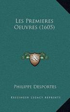 Les Premieres Oeuvres (1605) - Philippe Desportes