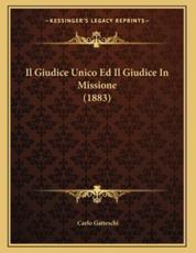 Il Giudice Unico Ed Il Giudice In Missione (1883) - Carlo Gatteschi