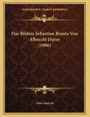 Das Bildnis Sebastian Brants Von Albrecht Durer (1906) - Julius Janitsch