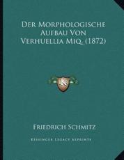 Der Morphologische Aufbau Von Verhuellia Miq. (1872) - Friedrich Schmitz (author)