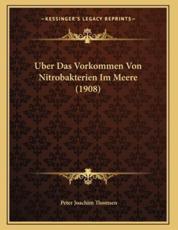 Uber Das Vorkommen Von Nitrobakterien Im Meere (1908) - Peter Joachim Thomsen (author)