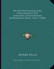 Die Neuprovenzalischen Sprichworter Der Jungeren Cheltenhamer Liederhandschrift, Part 1 (1896) - Alfred Pillet