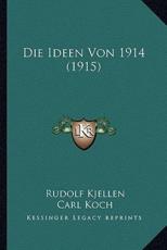 Die Ideen Von 1914 (1915) - Rudolf Kjellen (author), Carl Koch (editor)