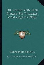 Die Lehre Von Der Strafe Bei Thomas Von Aquin (1908) - Bernhard Brands