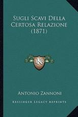 Sugli Scavi Della Certosa Relazione (1871) - Antonio Zannoni
