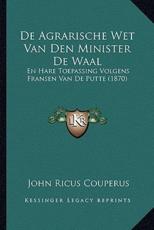 De Agrarische Wet Van Den Minister De Waal - John Ricus Couperus