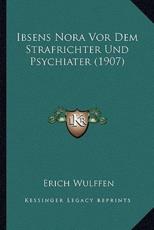 Ibsens Nora Vor Dem Strafrichter Und Psychiater (1907) - Erich Wulffen