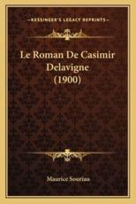 Le Roman De Casimir Delavigne (1900) - Maurice Souriau