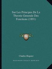 Sur Les Principes De La Theorie Generale Des Fonctions (1891) - Charles Riquier (author)