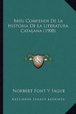 Breu Compendi De La Historia De La Literatura Catalana (1900) - Norbert Font y Sague (author)