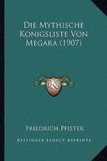 Die Mythische Konigsliste Von Megara (1907) - Friedrich Pfister (author)
