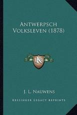 Antwerpsch Volksleven (1878) - J L Nauwens (author)