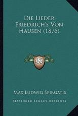 Die Lieder Friedrich's Von Hausen (1876) - Max Ludwig Spirgatis