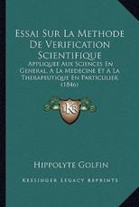 Essai Sur La Methode De Verification Scientifique - Hippolyte Golfin (author)