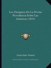 Los Designios De La Divina Providencia Sobre Las Americas (1843) - Gioacchino Ventura (author)