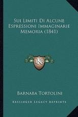 Sui Limiti Di Alcune Espressioni Immaginarie Memoria (1841) - Barnaba Tortolini (author)