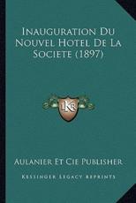 Inauguration Du Nouvel Hotel De La Societe (1897) - Aulanier Et Cie Publisher (author)
