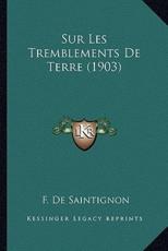 Sur Les Tremblements De Terre (1903) - F De Saintignon (author)