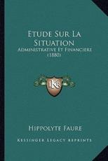 Etude Sur La Situation - Hippolyte Faure (author)