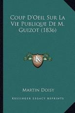 Coup D'Oeil Sur La Vie Publique De M. Guizot (1836) - Martin Doisy (author)