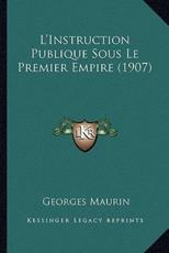 L'Instruction Publique Sous Le Premier Empire (1907)
