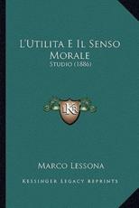 L'Utilita E Il Senso Morale - Marco Lessona (author)