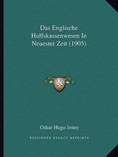 Das Englische Hulfskassenwesen In Neuester Zeit (1905) - Oskar Hugo Jenny (author)