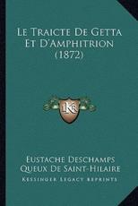 Le Traicte De Getta Et D'Amphitrion (1872) - Eustache DesChamps (author), Queux De Saint-Hilaire (introduction)