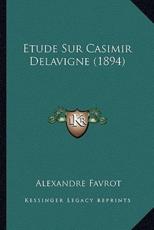 Etude Sur Casimir Delavigne (1894) - Alexandre Favrot