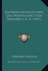 Untersuchungen Uber Den Wortschatz Von Reinaert I U. II (1907) - Gerhard Knothe